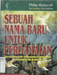 Sebuah nama baru untuk perdamaian: environmentalisme internasional, pembangunan berkelanjutan, dan demokrasi