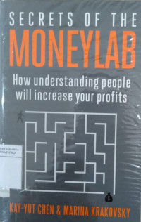 Secrets of the moneylab: how understanding people will increase your profits