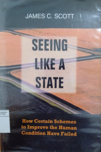 Seeing like a state: how certain schemes to improve the human condition have failed