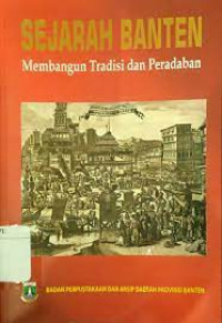 Sejarah Banten : membangun tradisi dan peradaban