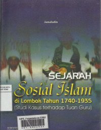 Sejarah sosial Islam di Lombok tahun 1740-1935 (studi kasus terhadap Tuan Guru)