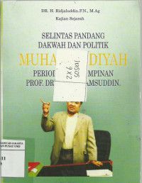 Selintas Pandang Dakwah dan Politik ; Muhammadiyah Periode Kepemimpinan Prof. Din Syamsuddin
