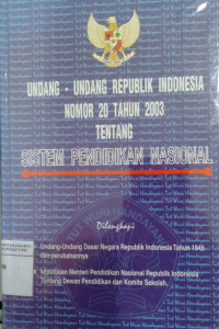 Undang-undang Republik Indonesia nomor 20 tahun 2003 tentang Sistem Pendidikan Nasional