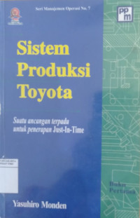 Sistem produksi Toyota: suatu ancangan terpadu untuk penerapan just-in-time buku pertama