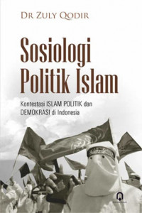 Sosiologi politik Islam: kontestasi Islam politik dan demokrasi di Indonesia