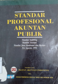 Standar Profesional Akuntan Publik: Standar Auditing, Standar Atestasi, Standar Jasa Akuntansi dan Review per 1 Januari 1994