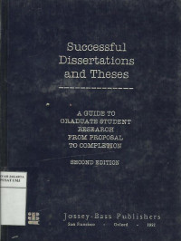 Successful dissertations and theses: a guide to graduate student research from proposal to completion