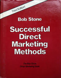 Successful direct marketing methods : the Bob Stone direct marketing book