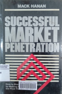 Successful market penetration : how to shorten the sales cycle by making the first sale the first time