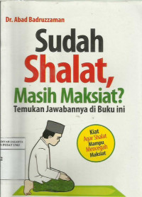 Sudah shalat, masih maksiat?