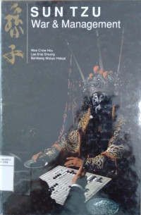 Sun Tzu: war and management: application to strategic management and thinking