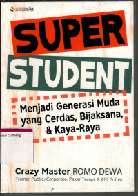 Super Student: Menjadi Generasi Muda yang Cerdas, Bijaksana, & Kaya-Raya