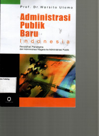 Administrasi Publik Baru Indonesia: Perubahan Paradigma dari Administrasi Negara ke Administrasi Publik