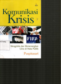 Komunikasi Krisis: Strategi Mengelola dan Memenangkan Citra di Mata Publik