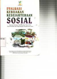 Evaluasi Kebijakan Kesejahteraan Sosial: Executive Summary Hasil Penelitian Tahun 2013 Pusat Penelitian dan Pengembangan Kesejahteraan Sosial