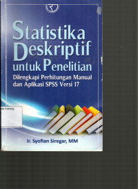 Statistika Deskriptif untuk Penelitian Dilengkapi Perhitungan Manual dan Aplikasi SPSS Versi 17