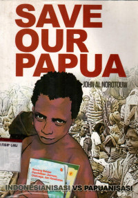 Save Our Papua: Indonesianisasi vs Papuanisasi