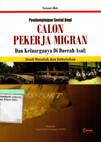 Pendampingan Sosial bagi Calon Pekerja Migran dan Keluarganya di Daerah Asal: Studi Masalah dan Kebutuhan