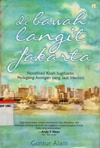 Di Bawah Langit Jakarta: Novelisasi Kisah Sugiharto, Pedagang Asongan yang Jadi Menteri