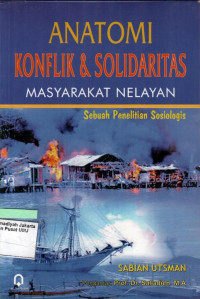 Anatomi Konflik & Solidaritas Masyarakat Nelayan: Sebuah Penelitian Sosiologis