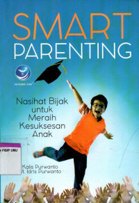 Smart Parenting: Nasihat Bijak untuk Meraih Kesuksesan Anak