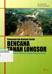 Pelayanan  dan Bantuan Sosial Bencana Tanah Longsor: Studi Kasus di Tapanuli Tengah Sumatera Utara