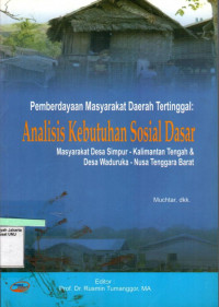 Pemberdayaan Masyarakat Daerah Tertinggal: Analisis Kebutuhan Sosial Dasar Masyarakat Desa Simpur-Kalimantan Tengah & Desa Waduruka-Nusa Tenggara Barat