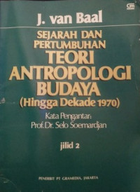 Sejarah dan pertumbuhan teori antropologi budaya (hingga dekade 1970) jilid 2