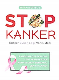 Stop Kanker : Kanker Bukan Lagi Vonis Mati