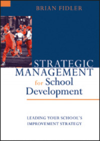 Strategic management for school development : leading your school's improvement strategy