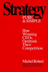 Strategy pure and simple : how winning CEOs outthink their competition