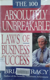 The 100 absolutely unbreakable laws of business success