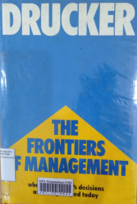 The frontiers of management: where tomorrow's decisions are being shaped today