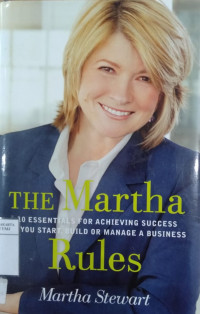 The Martha rules: 10 essentials for achieving success as you start, build, or manage a business rules