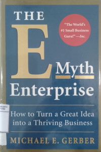 The e-myth enterprise: how to turn a great idea into a thriving business