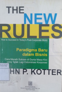 Paradigma baru dalam bisnis: cara meraih sukses di dunia masa kini yang tidak lagi didominasi korporasi