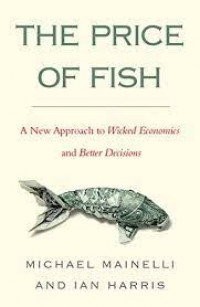 The price of fish: a new approach to wicked economics and better decisions