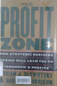 The profit zone: how strategic business design will lead you to tomorrow's profits