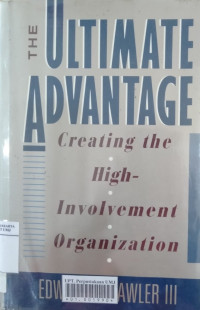 The ultimate advantage : creating the high-involvement organization