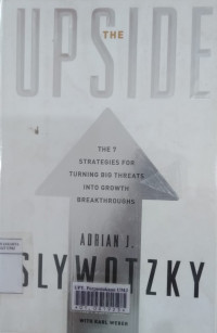 The upside: the 7 strategies for turning big threats into growth breakthroughs