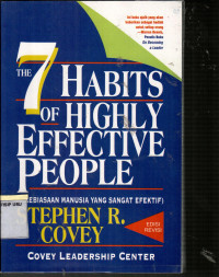 The 7 Habits of Highly Effective People : 7 Kebiasaan Manusia yang Sangat Efektif