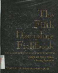 The fifth discipline fieldbook: strategies and tools for building a learning organization