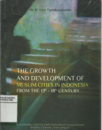 The growth and development of muslim cities In Indonesia from the 13th -18th century