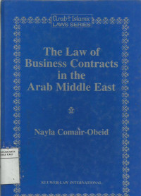 The law of business contracs in the Arab Middle East: a theoritical and practical comparative analysis (with particular reference to modern legislation)