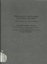 The making of Islamic economic society: Islamic dimensions in economic analysis