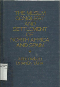 The muslim conquest and settlement of North Africa and Spain