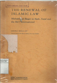 The renewal of Islamic law: Muhammad Baqer as-Sadr, Najaf and the Shi'i international
