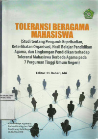 Toleransi beragama mahasiswa (studi tentang pengaruh keperibadian, keterlibatan organisasi, hasil belajar pendidikan agama dan lingkungan pendidikan terhadap toleransi mahasiswa berbeda agama pada 7 perguruan tinggi umum negeri)