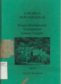 Toward a new paradigm: recent developments in Indonesian islamic thought