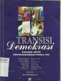 Transisi demokrasi: evaluasi kritis penyelenggaraan PEMILU 1999